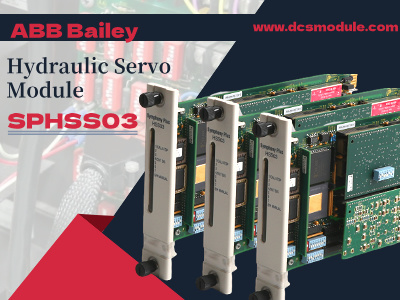 Meningkatkan Efisiensi Industri dengan Modul Servo Hidrolik ABB Bailey SPHSS03